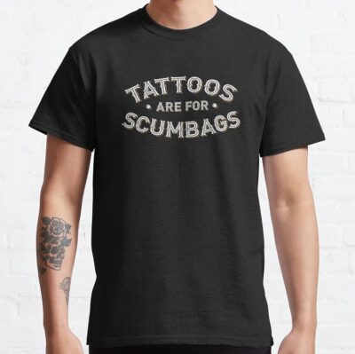 Tattoos Are For Scumbags, Funny Tattooist Design T-Shirt Official Tattoo Gifts Merch